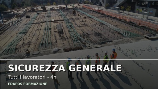 Sicurezza sul Lavoro - Formazione Generale